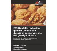Effetto delle radiazioni gamma Co-60 sulla durata di conservazione dei gherigli di noce: Inizialmente per migliorare la qualità delle esportazioni di noci in Pakistan