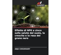 Effetto di NPK e zinco sulla salute del suolo, la crescita e la resa del grano nero