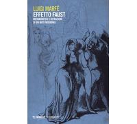 Effetto Faust. Metamorfosi e rifrazioni di un mito moderno (Eterotopie)