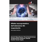 Effetto neuroprotettivo dell'adenosina N6- isopentanile: Nella malattia di Alzhimers