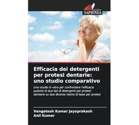 Efficacia dei detergenti per protesi dentarie: uno studio comparativo: Uno studio in vitro per confrontare l'efficacia pulente di due tipi di ... su due diverse resine di base per protesi