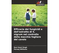 Efficacia dei fungicidi e dell'estratto di S. nigrum nel controllo della macchia fogliare del cavolo