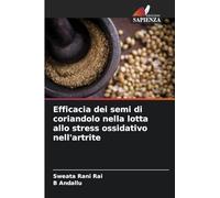Efficacia dei semi di coriandolo nella lotta allo stress ossidativo nell'artrite