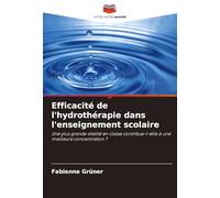 Efficacité de l'hydrothérapie dans l'enseignement scolaire: Une plus grande vitalité en classe contribue-t-elle à une meilleure concentration ?