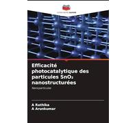 Efficacité photocatalytique des particules SnO₂ nanostructurées: Nanoparticules