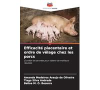 Efficacité placentaire et ordre de vêlage chez les porcs: Corréler les données pour obtenir de meilleurs résultats