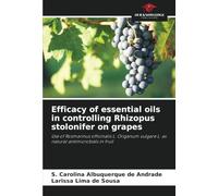 Efficacy of essential oils in controlling Rhizopus stolonifer on grapes: Use of Rosmarinus officinalis L. Origanum vulgare L. as natural antimicrobials in fruit