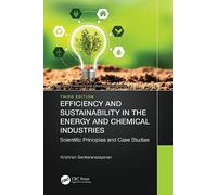 Efficiency and Sustainability in the Energy and Chemical Industries: Scientific Principles and Case Studies (Green Chemistry and Chemical Engineering)