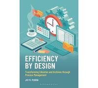 Efficiency by Design: Transforming Libraries and Archives through Process Management