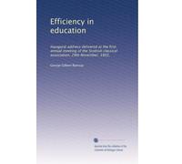 Efficiency in education: Inaugural address delivered at the first annual meeting of the Scottish classical association, 29th November, 1902,