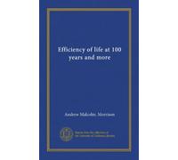 Efficiency of life at 100 years and more