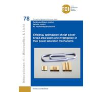 Efficiency Optimization of High-Power Broad-Lasers and Investigation of their Power Saturation Mechanisms (Band 78)