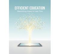 Efficient Education: Maximizing Impact In Less Time
