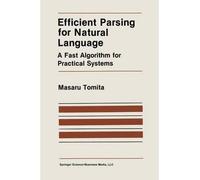 [(Efficient Parsing for Natural Language: A Fast Algorithm for Practical Systems * * )] [Author: Masaru Tomita] [Feb-1986]