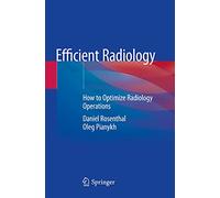 Efficient Radiology: How to Optimize Radiology Operations