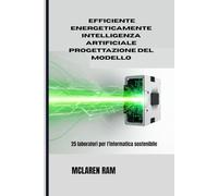 EFFICIENTE ENERGETICAMENTE: intelligenza artificiale PROGETTAZIONE DEL MODELLO 25 laboratori per l'informatica sostenibile