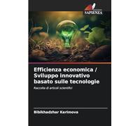 Efficienza economica / Sviluppo innovativo basato sulle tecnologie: Raccolta di articoli scientifici