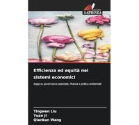 Efficienza ed equità nei sistemi economici: Saggi su governance aziendale, finanza e politica ambientale
