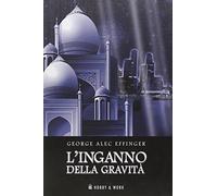 Effinger George a. - Inganno Della Gravità (L')