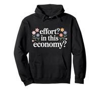 Effort In This Economy Energy Relatable Jokes |- Sudadera con Capucha