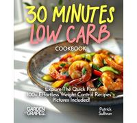 Effortless 30 minutes LOW-CARB Cookbook: Explore The Quick Fixer 100+ Effortless Weight Control Recipes - Pictures Included! (Low-Carb Collection)