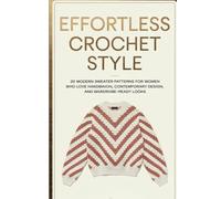 Effortless Crochet Style: 20 Modern Sweater Patterns for Women Who Love Handmade Fashion, Contemporary Design, and Wardrobe-Ready Looks