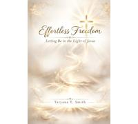 Effortless Freedom: Letting Be in the Light of Jesus