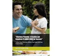 "Effortless Planning: A Creative and Organized [PLANNER BOOK] for Success": "Unlock Your Potential, Achieve Your Goals, and Stay Inspired Daily"