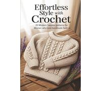 Effortless Style with Crochet: 20 Modern Sweater Patterns for Women Who Love Handmade Fashion