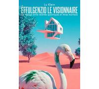 Effulgenzio le Visionnaire: Un voyage entre réalités quantiques et rêves martiens