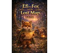 Efi the Fox and the Lost Map: A Magical Woodland Mystery for Ages 6-9 (Efi the Fox Adventures)