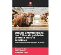 Eficácia antimicrobiana das folhas de goiabeira contra a mastite subclínica: Para melhorar a saúde do úbere do búfalo