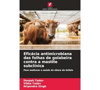 Eficácia antimicrobiana das folhas de goiabeira contra a mastite subclínica: Para melhorar a saúde do úbere do búfalo