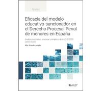 Eficacia del modelo educativo-sancionador en el Derecho Procesal Penal de menores en España: Análisis normativo, procesal y empírico de la LO 5/2000 (2000-2025)