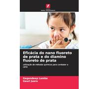 Eficácia do nano fluoreto de prata e do diamino fluoreto de prata: utilização de métodos químicos para combater a cárie