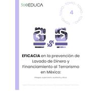 Eficacia en la Prevención del Lavado de Dinero y Financiamiento al Terrorismo en México: Riesgos, Supervisión, Auditoría y Ética (KIT 360PLD)