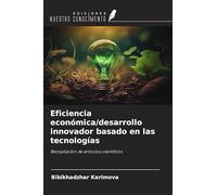 conómica/desarrollo innovador basado en las tecnologías: Recopilación de artículos científicos