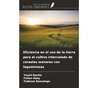 Eficiencia en el uso de la tierra para el cultivo intercalado de cereales menores con leguminosas