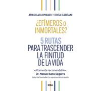 ¿Efímeros o Inmortales?: 5 rutas para trascender la finitud de la vida (Desarrollo personal)