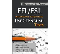 EFL/ESL Intermediate To Advanced Use Of English Tests: B1 to C1 Vocabulary and Grammar Exercises for FCE, CAE, TOEFL, IELTS exams