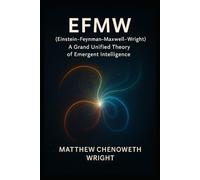 EFMW: A Grand Unified Theory of Emergent Intelligence