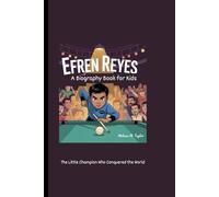 EFREN REYES: The Little Champion Who Conquered the World A Biography Book for Kids