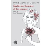 Égalité des hommes et des femmes: suivi de Grief des dames (Réédition de textes féministes historiques)