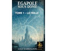 Egapole sous dôme: TOME 1 - LA FAILLE (AVA SF)