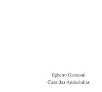EGBERTO GISMONTI - CASA DAS ANDORINHAS(remaster)