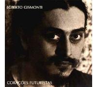EGBERTO GISMONTI - Coracoes Futuristas