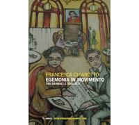 Egemonia in movimento. Tra Gramsci e Togliatti (Centro internazionale insubrico. Studi)