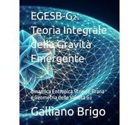 EGESB-G₂: Teoria Integrale della Gravità Emergente: Dinamica Entropica Stringa-Brana e Geometria delle Varietà G₂