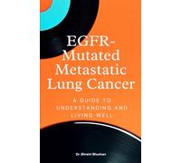 EGFR-Mutated Metastatic Lung Cancer: A Guide to Understanding and Living Well