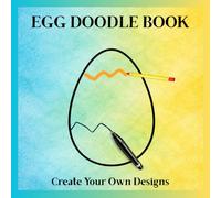 EGG DOODLE BOOK Create your own designs: 30 Large Egg Templates for Doodling, Pattern Design, Coloring and Creative Relaxation; A Creative Spring and ... Activity Bookfor kids, teens and adults!